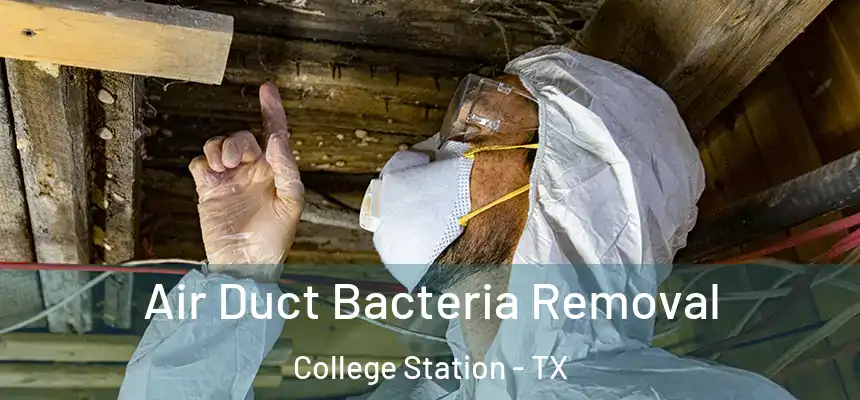 Air Duct Bacteria Removal College Station - TX