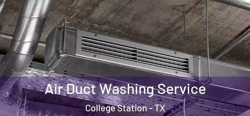  Air Duct Washing Service College Station - TX