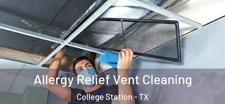 Allergy Relief Vent Cleaning College Station - TX