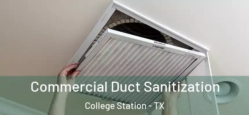 Commercial Duct Sanitization College Station - TX