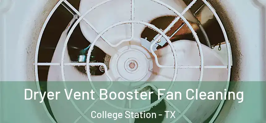 Dryer Vent Booster Fan Cleaning College Station - TX