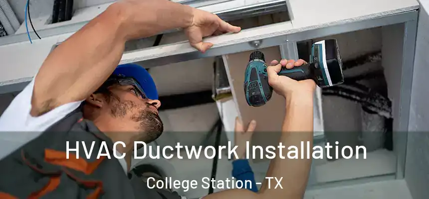 HVAC Ductwork Installation College Station - TX