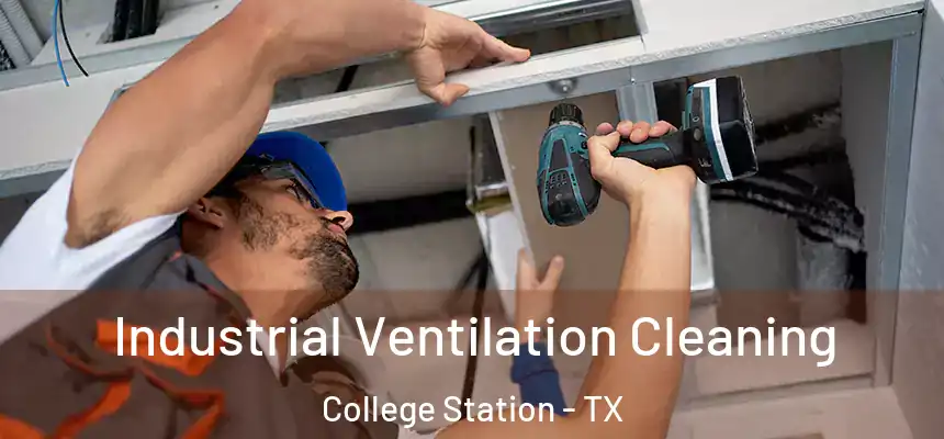 Industrial Ventilation Cleaning College Station - TX