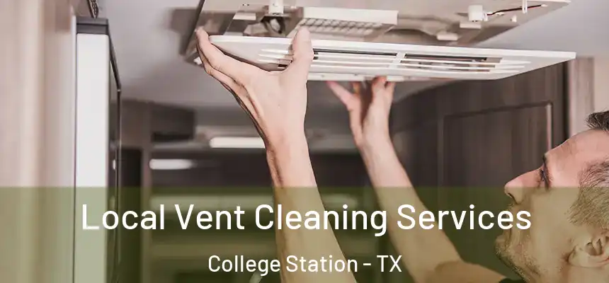 Local Vent Cleaning Services College Station - TX
