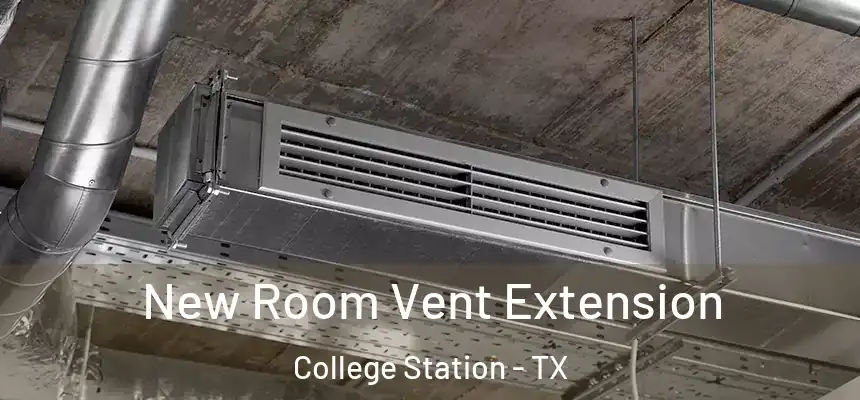 New Room Vent Extension College Station - TX